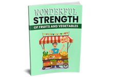 Wonderful Strength - of Fruit and Vegetables