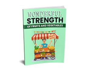 Wonderful Strength - of Fruit and Vegetables